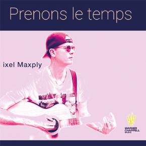 IXEL MAXPLY - PRENONS LE TEMP